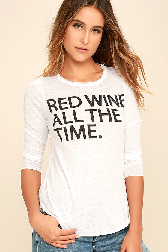 [ ! ] red wine all the time t shirt
 | ﻿The Cheapest Way To Earn Your Free Ticket To Red Wine All The Time T Shirt